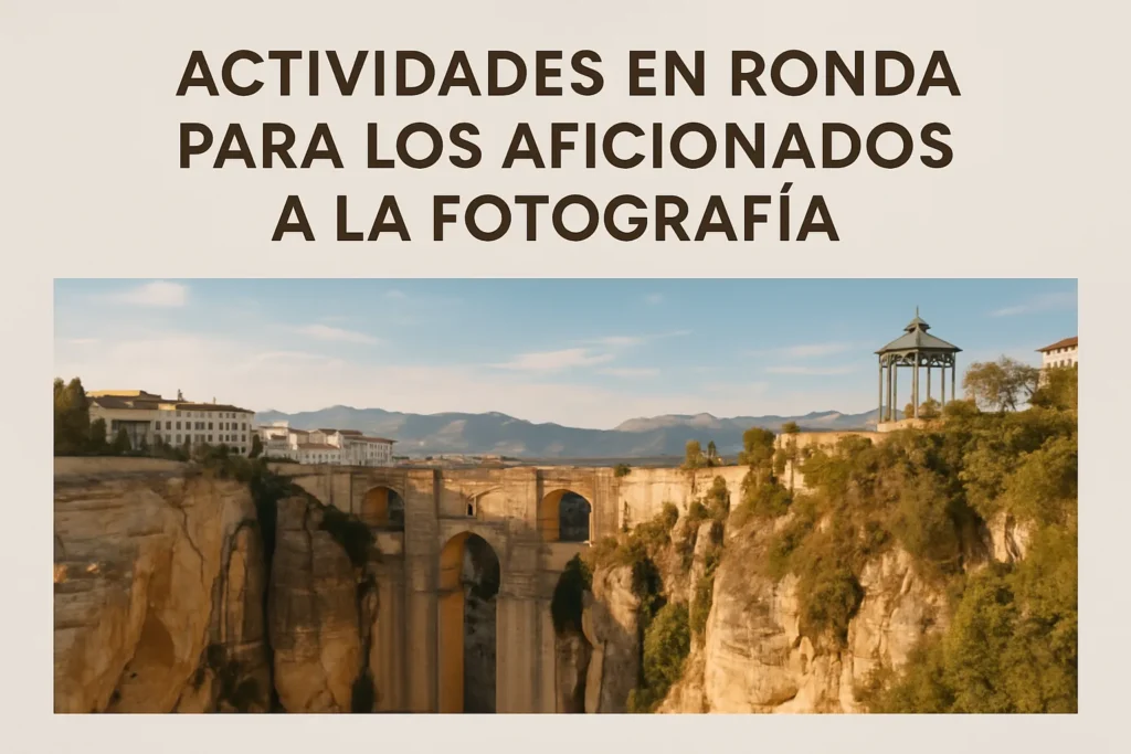 actividades en Ronda para los aficionados a la fotografía