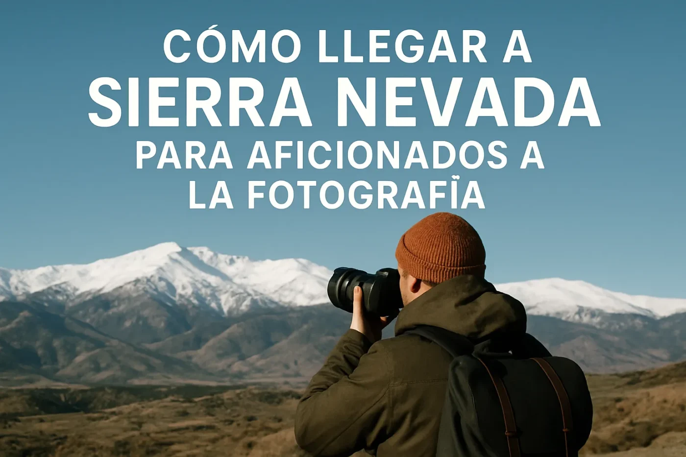 comollegaraSierraNevadaparalosaficionadosalafotografia Andalucía Noticias 24h cómo llegar a Sierra Nevada para los aficionados a la fotografía